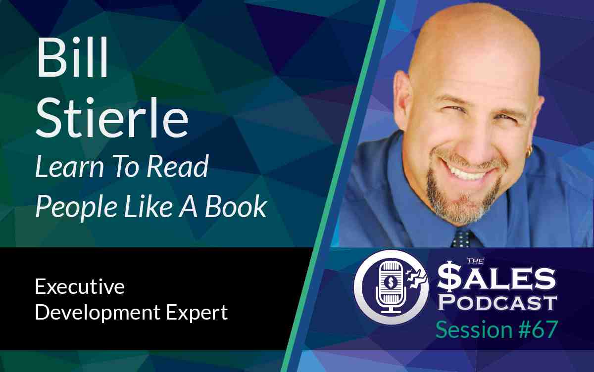 Read people like a book, Bill Stierle on The Sales Podcast