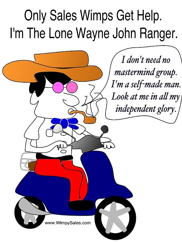 Only sales wimps join masterminds.