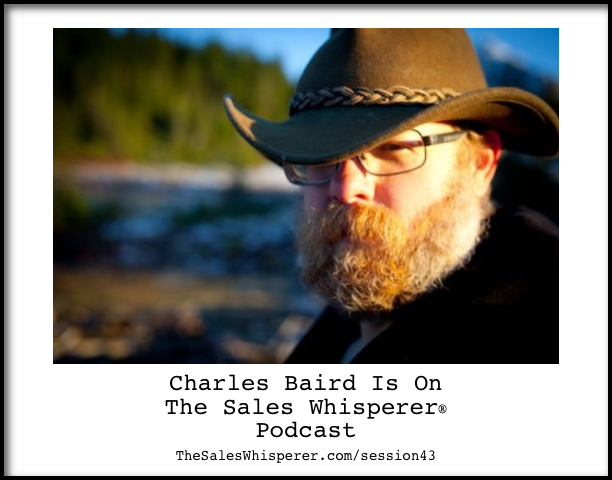 Charles-Baird-On-The-Sales-Whisperer-Podcast-Session-43