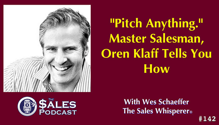 Oren Klaff is on The Sales Podcast with Wes Schaeffer, The Sales Whisperer®
