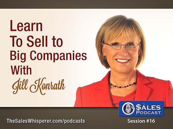 Jill Konrath on The Sales Podcast with Wes Schaeffer, The Sales Whisperer®