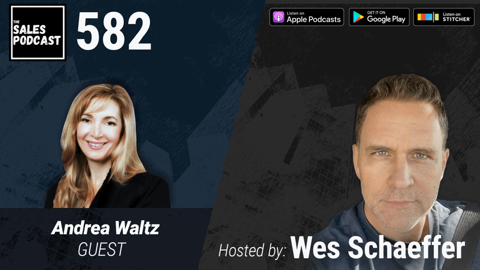 Andrea Waltz, Go For No, returns to The Sales Podcast with Wes Schaeffer, The Sales Whisperer®.
