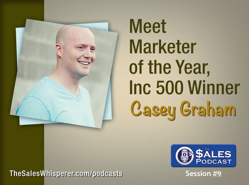 Casey Graham, Infusionsoft Marketer of the Year on The Sales Podcast