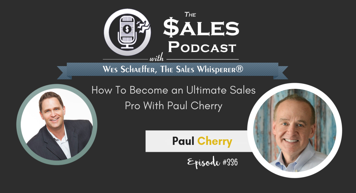 How To Become an Ultimate Sales Pro With Paul Cherry