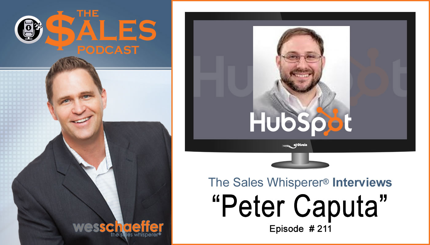 Peter Caputa discusses digital marketing and HubSpot's growth on The Sales Podcast with Wes Schaeffer.