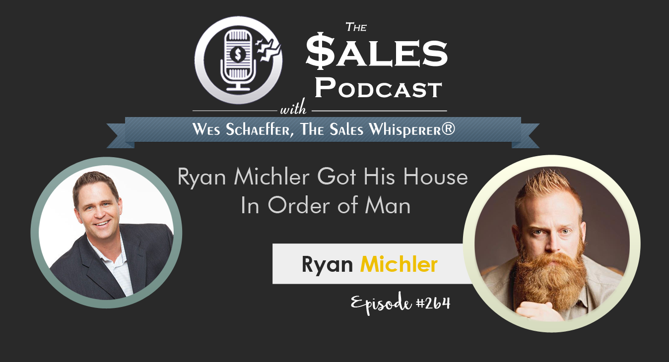 Ryan Michler discusses Personal Responsibility and Order of Man on The Sales Podcast 264