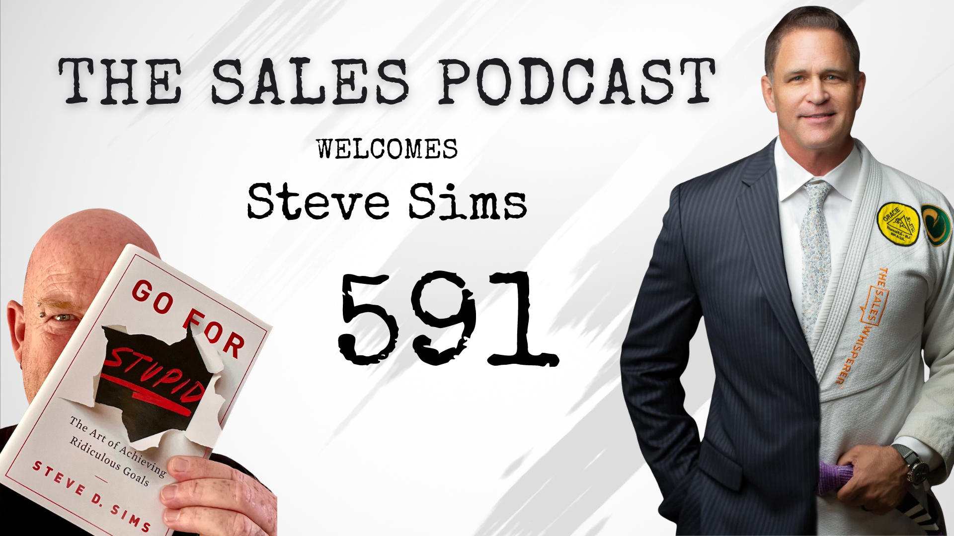 Go For Stupid With Steve Sims on The Sales Podcast with Wes Schaeffer, The Sales Whisperer® 