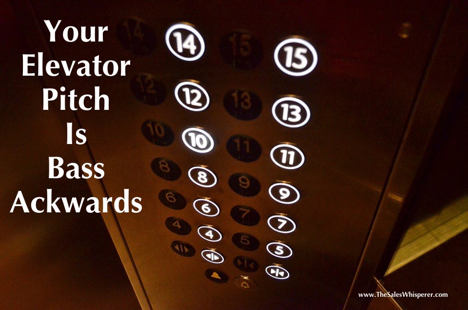 Your elevator pitch is backwards and outdated. Here’s how to connect and make every sale.